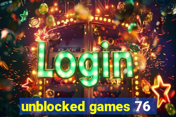 unblocked games 76